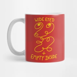 Wide Eyed + Empty Inside Mug